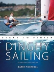 Dinghy Sailing Start to Finish: From Beginner to Advanced: The Perfect Guide to Improving Your Sailing Skills (Boating Start to Finish Book 1)