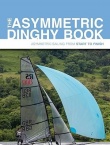 The Asymmetric Dinghy Book: Asymmetric Sailing From Start To Finish