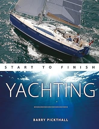 Yachting Start to Finish- From Beginner to Advanced-The Perfect Guide to Improving Your Yachting Skills Boating Start to Finish Book 3.jpg