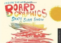 Inside the world of board graphics: skate, surf, snow  内部图形世界滑冰冲浪...