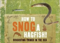 How to Snog a Hagfish!: Disgusting Things in the Sea 如何贴近Ha鱼！海中令人...