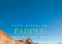 Fifty-Places-to-Paddle-Before-You-Die-Kayaking-and-Rafting-Experts-Share-the...