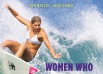 Women who surf: 冲浪的女人：用世界上最好的东西来掀起波澜
