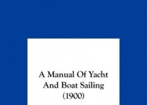 A manual of yacht and boat sailing游艇和小船航行手册